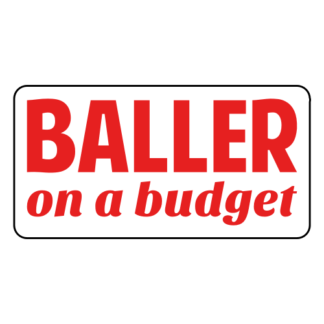Baller On A Budget Sticker (Red)